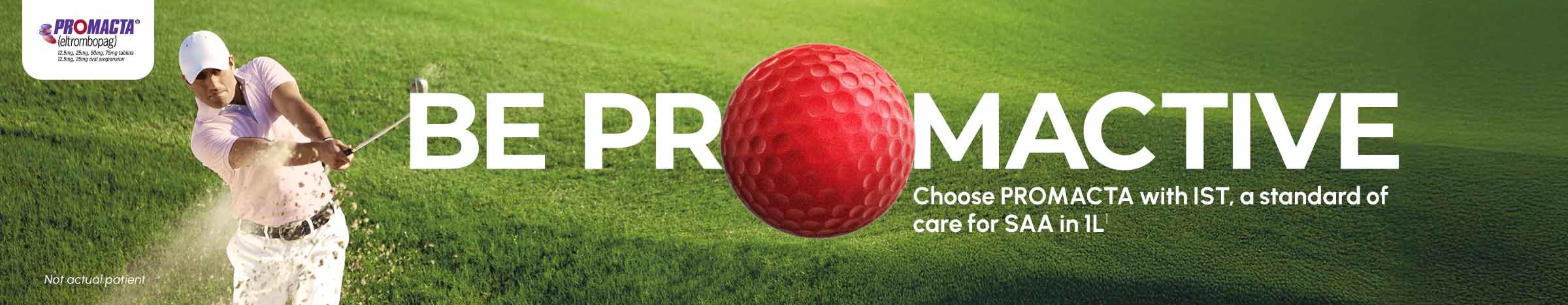 Image of patient with text stating “BE PROMACTIVE Choose PROMACTA with IST, a standard care for SAA in 1L"